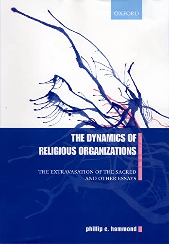 Beispielbild fr The Dynamics of Religious Organizations : The Extravasation of the Sacred and Other Essays zum Verkauf von Better World Books