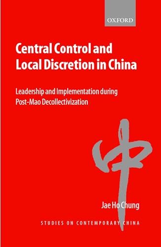 9780198297772: Central Control and Local Discretion in China: Leadership and Implementation during Post-Mao Decollectivization (Studies on Contemporary China)