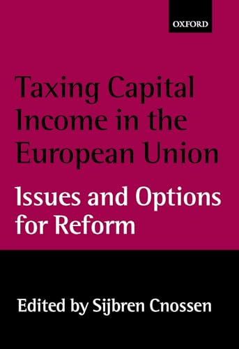 Beispielbild fr Taxing Capital Income in the European Union: Issues and Options for Reform zum Verkauf von WorldofBooks