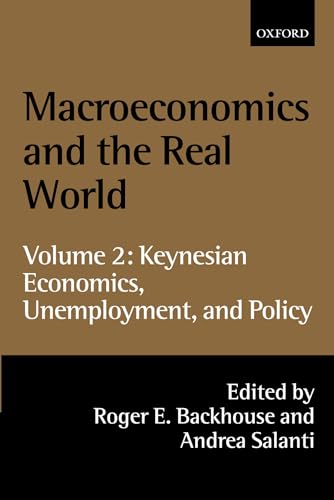 9780198297963: Macroeconomics and the Real World: Volume 2: Keynesian Economics, Unemployment, and Policy