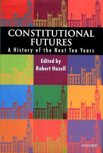 Stock image for Constitutional Futures: A History of the Next Ten Years for sale by WorldofBooks