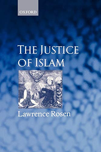 9780198298854: The Justice of Islam : Comparative Perspectives on Islamic Law and Society