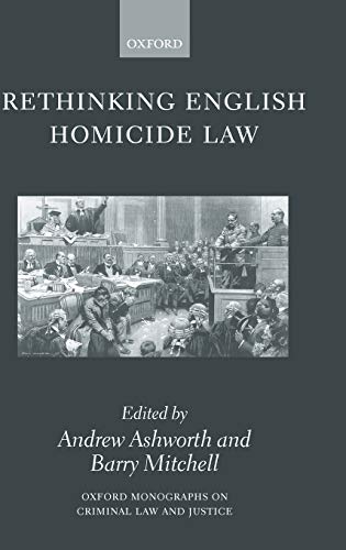 Beispielbild fr Rethinking English Homicide Law (Oxford Monographs on Criminal Law and Justice) zum Verkauf von Powell's Bookstores Chicago, ABAA