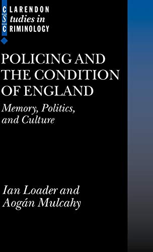 Beispielbild fr Policing and the Condition of England: Memory, Politics and Culture (Clarendon Studies in Criminology) zum Verkauf von WorldofBooks