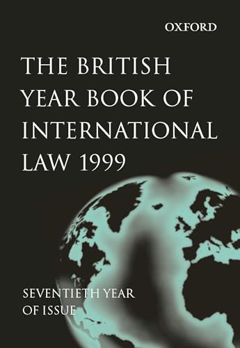 Imagen de archivo de The British Year Book of International Law 1999: Seventieth Year of Issue Volume 70 (British Yearbook of International Law, Vol. 70) a la venta por Phatpocket Limited