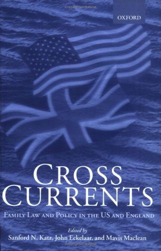 Beispielbild fr Cross Currents: Family Law Policy in the United States and England zum Verkauf von Sequitur Books