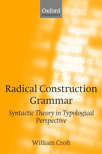 Beispielbild fr Radical construction grammar : Syntactic theory in typological perspective . zum Verkauf von Ganymed - Wissenschaftliches Antiquariat