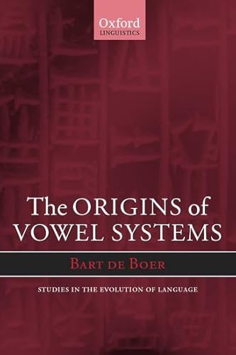 Beispielbild fr The Origins of Vowel Systems (Oxford Studies in the Evolution of Language) [Hardcover] de Boer, Bart zum Verkauf von The Compleat Scholar