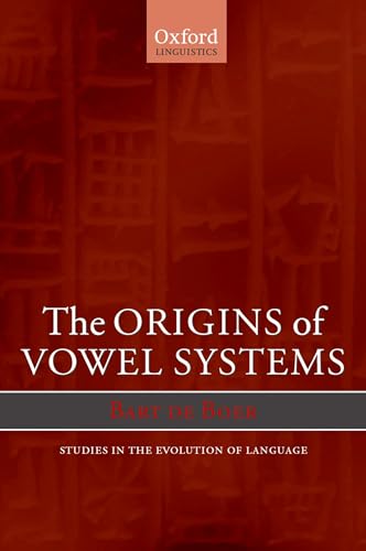 Beispielbild fr The Origins of Vowel Systems (Studies in the Evolution of Language, 1) (Oxford Studies in the Evolution of Language) [Paperback] de Boer, Bart zum Verkauf von The Compleat Scholar