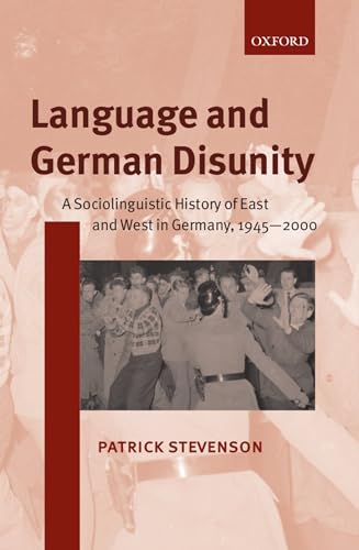 Stock image for Language and German Disunity: A Sociolinguistic History of East and West in Germany, 1945-2000 for sale by WorldofBooks