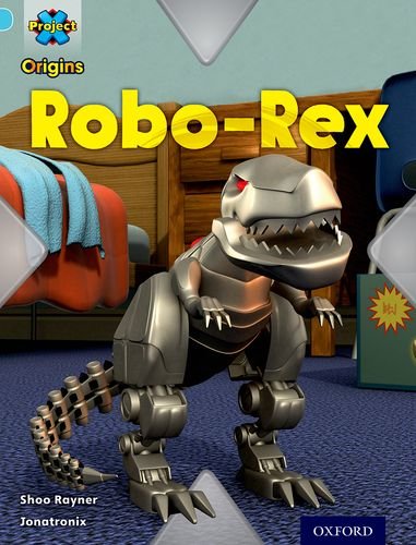 Imagen de archivo de Project X Origins: Light Blue Book Band, Oxford Level 4: Toys and Games: Robo-Rex a la venta por AwesomeBooks