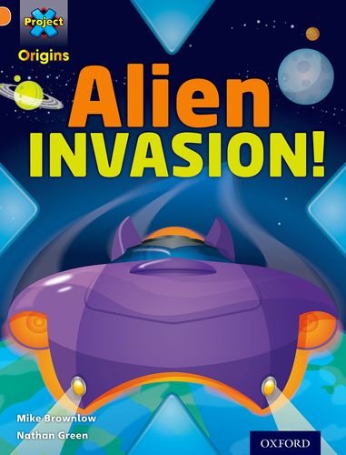 Imagen de archivo de Project X Origins: Orange Book Band, Oxford Level 6: Invasion: Alien Invasion! a la venta por WorldofBooks