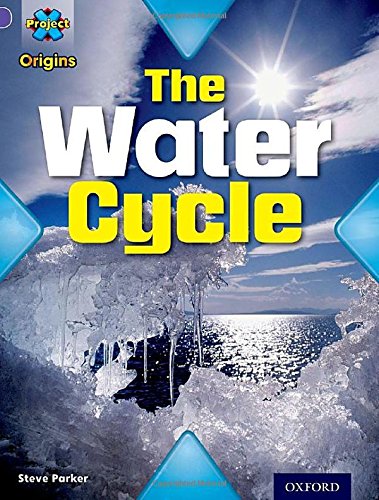 Stock image for Project X Origins: Purple Book Band, Oxford Level 8: Water: The Water Cycle for sale by MusicMagpie