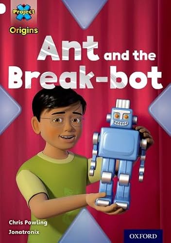 Stock image for Project X Origins: White Book Band, Oxford Level 10: Inventors and Inventions: Ant and the Break-bot for sale by WorldofBooks