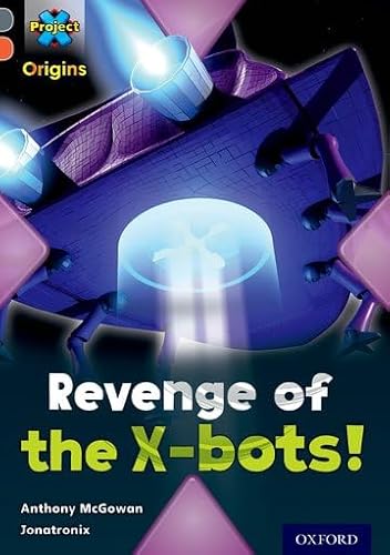 Imagen de archivo de Project X Origins: Grey Book Band, Oxford Level 13: Great Escapes: Revenge of the X-bots! a la venta por WorldofBooks