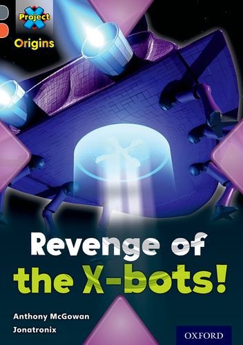 Stock image for Project X Origins: Grey Book Band, Oxford Level 13: Great Escapes: Revenge of the X-bots! for sale by WorldofBooks