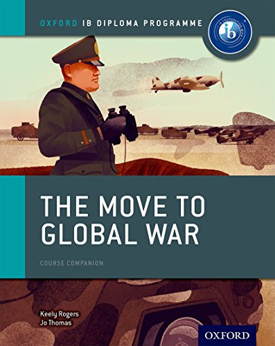 Beispielbild fr The Move to Global War: Ib History Course Book: Oxford Ib Diploma Program zum Verkauf von medimops