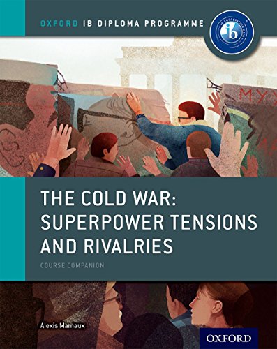 Beispielbild fr The Cold War - Tensions and Rivalries: IB History Course Book: Oxford IB Diploma Program zum Verkauf von Alliance Book Services