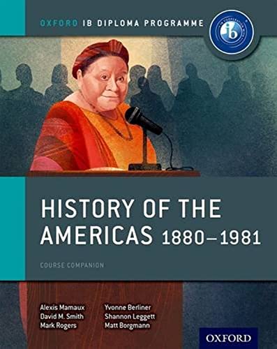 Imagen de archivo de History of the Americas 1880-1981: IB History Course Book: Oxford IB Diploma Program a la venta por BooksRun