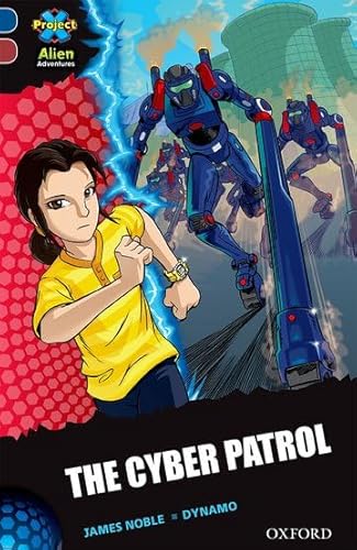 9780198310532: Project X Alien Adventures: Dark Blue Book Band, Oxford Level 15: The Cyber Patrol (Project X ^IAlien Adventures^R)