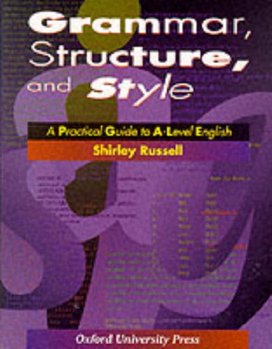 9780198311980: Grammar, Structure and Style: Practical Guide to A-level English