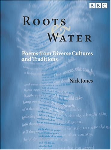 Beispielbild fr Roots and Water: Poems from Diverse Cultures and Traditions zum Verkauf von WorldofBooks