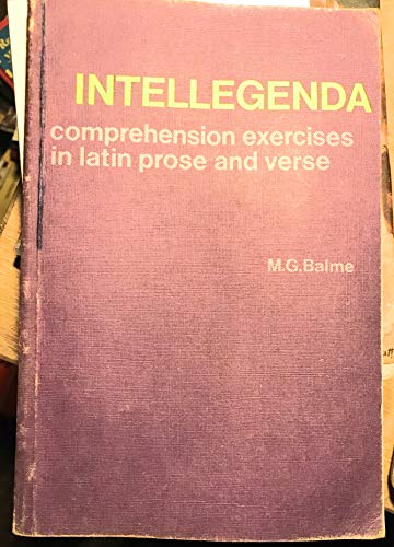 Intellegenda: Comprehension Exercises in Latin Prose and Verse (9780198317753) by Balme, M. G.