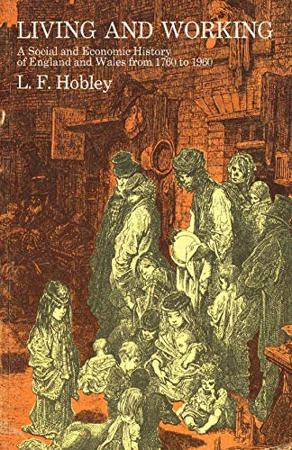 Stock image for Living and Working - a Social and Ecconomic History of England and Wales from 1760 - 1960 for sale by Riley Books