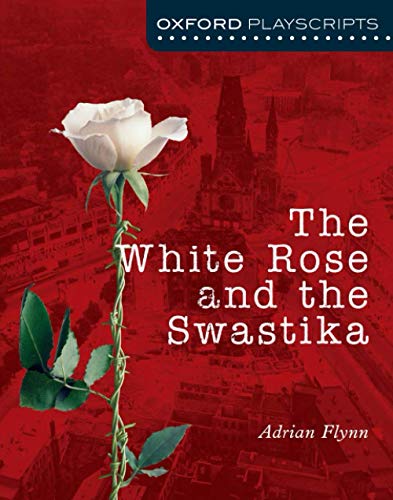 9780198321026: Oxford Playscripts: The White Rose and the Swastika