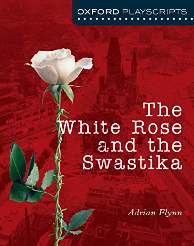 Stock image for Oxford Playscripts: The White Rose and the Swastika for sale by WorldofBooks