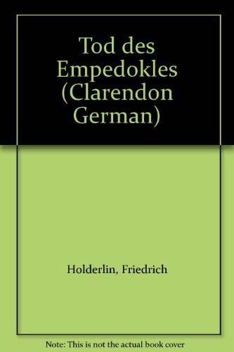 Der Tod Des Empedokles (Clarendon German Series) (9780198324591) by Holderlin, J. C. F.; Benn, Maurice