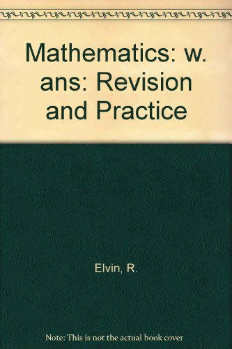 Mathematics: Revision and Practice for the West African Certificate (9780198325291) by Elvin, R.; Oliver, C.; Whitehead, S.K.