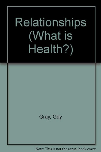 Relationships (What Is Health?) (9780198326250) by Gray, Gay; Hyde, Heather