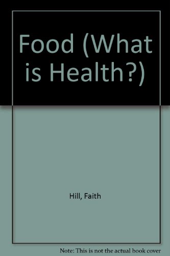 Food (What Is Health?) (9780198326267) by Hill, Faith; Gray, Gay