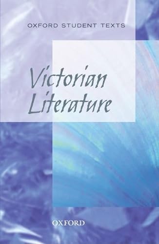 Stock image for Oxford Student Texts: Victorian Literature for sale by WorldofBooks