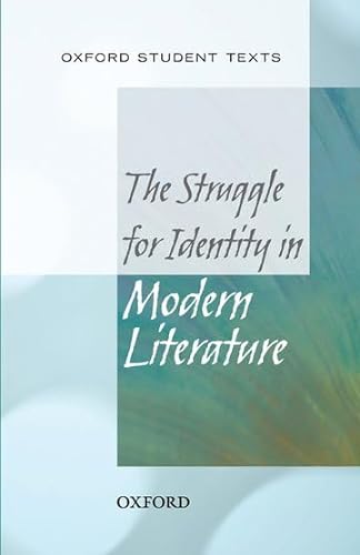 Beispielbild fr Oxford Student Texts: The Struggle for Identity in Modern Literature zum Verkauf von AwesomeBooks