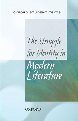 Stock image for Oxford Student Texts: The Struggle for Identity in Modern Literature for sale by WorldofBooks