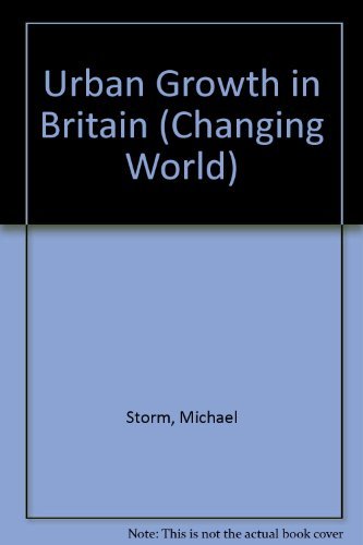 Beispielbild fr CHANGING WORLD SERIES: URBAN GROWTH IN BRITAIN. zum Verkauf von Cambridge Rare Books