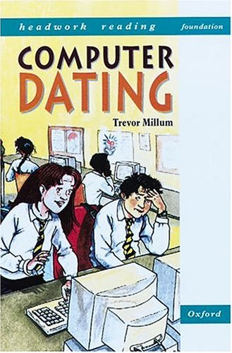 Computer Dating (Headwork Reading: Foundation Stories, Level A) (9780198335863) by John Webster