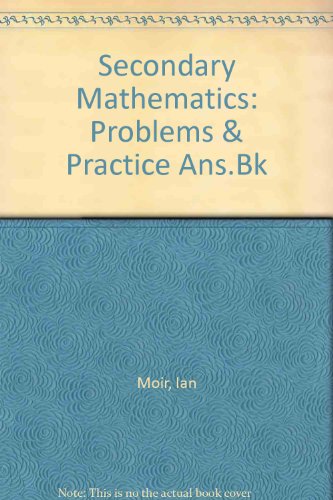 Secondary Mathematics: Problems and Practice Answer Book