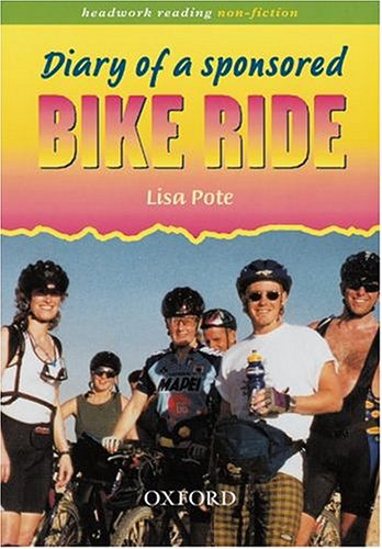 Diary of a Sponsored Bike Ride (Headwork Reading: Non-Fiction) (9780198337928) by Lisa Pote