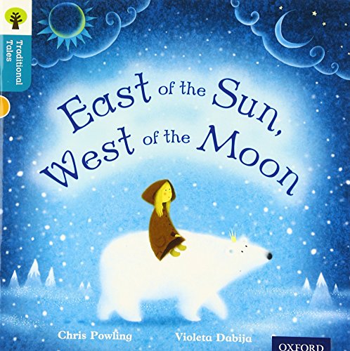 Oxford Reading Tree Traditional Tales: Level 9: East of the Sun, West of the Moon - Chris Powling, Nikki Gamble, Pam Dowson, Violeta Dabija