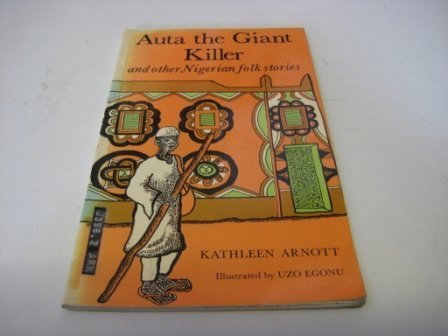 Auta the Giant Killer and Other Nigerian Folk Tales (Folk Stories of World S.) (9780198342496) by Kathleen Arnott