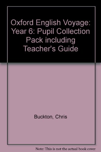 Oxford English Voyage: Year 6: Pupil Collection Pack Including Teacher's Guide (9780198349631) by Buckton, Chris; Corbett, Pie