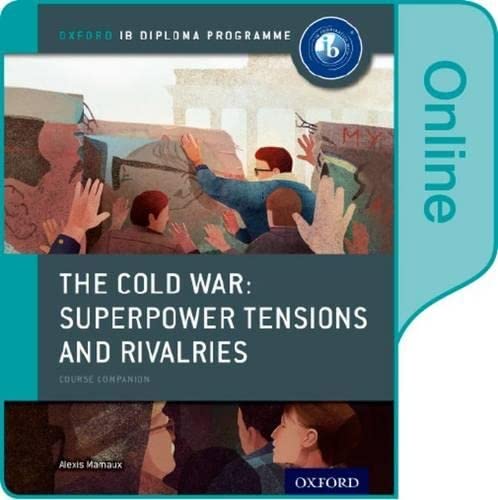 Beispielbild fr The Cold War - Tensions and Rivalries: IB History Online Course Book: Oxford IB Diploma Program zum Verkauf von HPB-Red
