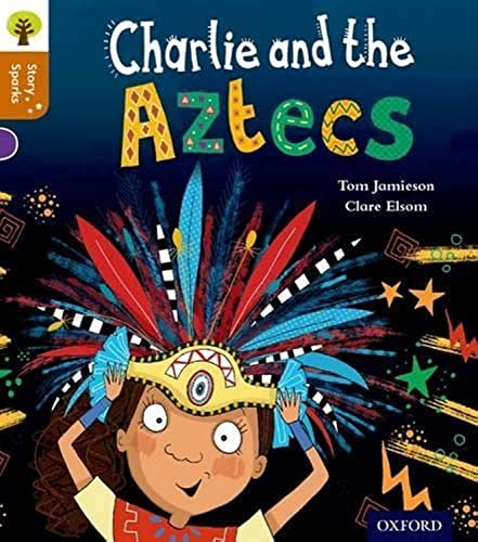 9780198356554: Oxford Reading Tree Story Sparks: Oxford Level 8: Charlie and the Aztecs