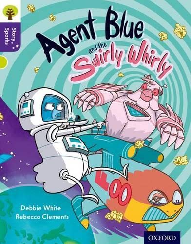 Imagen de archivo de Oxford Reading Tree Story Sparks: Oxford Level 11: Agent Blue and the Swirly Whirly a la venta por WorldofBooks