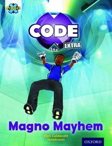 Stock image for Project X CODE ^IExtra^R: Gold Book Band, Oxford Level 9: CODE Control: Magno Mayhem for sale by WorldofBooks