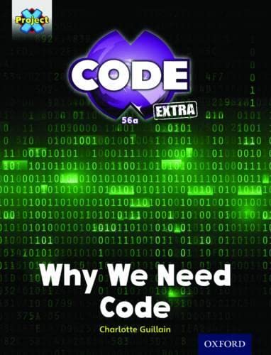 Imagen de archivo de Project X CODE Extra: Gold Book Band, Oxford Level 9: CODE Control: Why We Need Code a la venta por AwesomeBooks