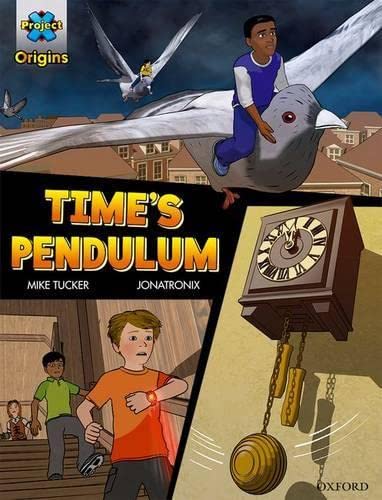 Stock image for Project X Origins Graphic Texts: Dark Red Book Band, Oxford Level 18: Time's Pendulum (Project X Origins ^IGraphic Texts^R) for sale by WorldofBooks